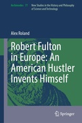 Cover: Robert Fulton in Europe: An American Hustler Invents Himself - Springer