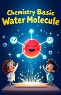 Cover: Chemistry Basic Water Molecule for Kids - Khasan Laudry