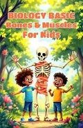 Cover: Biology Basic Bones and Muscles for Kids - Khasan Laudry