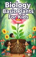 Cover: Biology Basic Plants for Kids - Khasan Laudry