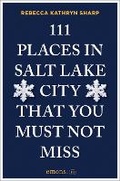 Cover: 111 Places in Salt Lake City That You Must Not Miss - Emons Verlag GmbH
