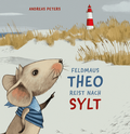 Cover: Feldmaus Theo reist nach Sylt - Verlagshaus Schlosser