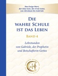 Cover: Die wahre Schule ist das Leben - Band 4 - Gabriele-Verlag Das Wort