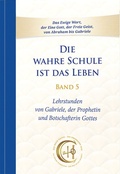 Cover: Die wahre Schule ist das Leben - Band 5 - Gabriele-Verlag Das Wort