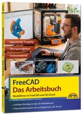Cover: FreeCAD - Das Arbeitsbuch: Modellieren in FreeCAD und Ausdruck auf dem 3D-Drucker - Markt + Technik
