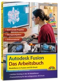 Cover: Autodesk Fusion - Das Arbeitsbuch: Modellieren in Fusion und 3D-Druck - Markt + Technik