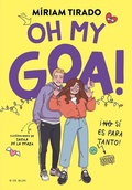 Cover: Oh my Goa!: !(No) Si es para tanto! / Oh my Goa!: It Really Is That Serious! - Penguin Random House Grupo Editorial