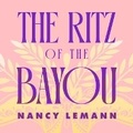 Cover: The Ritz of the Bayou - Blackstone Publishing