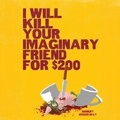 Cover: I Will Kill Your Imaginary Friend for $200 - Audio Holdings
