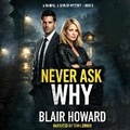 Cover: Never Ask Why - BLAIR HOWARD