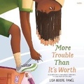 Cover: More Trouble Than It's Worth - HarperCollins