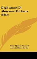 Cover: Degli Amori Di Abrocome Ed Anzia (1863) - Kessinger Publishing