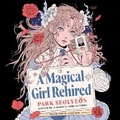 Cover: A Magical Girl Rehired - HarperCollins
