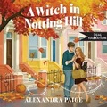 Cover: A Witch in Notting Hill Unbridged - HarperCollins