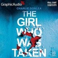 Cover: The Girl Who Was Taken [Dramatized Adaptation] - Graphic Audio