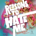 Cover: Reasons to Hate Me - Recorded Books, Inc.