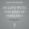 Cover: In Love with the King of Harlem 2 - Blackstone Publishing