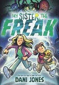Cover: My Sister, the Freak - Bound to Stay Bound Books