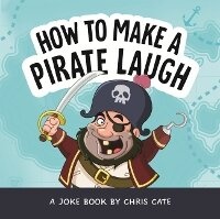 Enlarge image Cover: How to Make a Pirate Laugh - Bound to Stay Bound Books