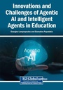Cover: Innovations and Challenges of Agentic AI and Intelligent Agents in Education - Information Science Reference