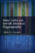 Cover: Isaac Luria and Jewish Mystical Hagiography - State University of New York Press