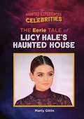 Cover: The Eerie Tale of Lucy Hale's Haunted House - Mitchell Lane Publishers