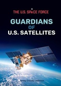 Cover: Guardians of U.S. Satellites - Mitchell Lane Publishers