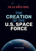 Cover: The Creation of the U.S. Space Force - Mitchell Lane Publishers