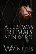 Cover: Alles, Was Er Jemals Sein Wird - Willow Winters Publishing LLC