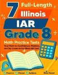 Cover: 7 Illinois IAR Grade 8 Math Practice Tests - Effortless Math Education