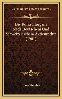 Abbildung von: Die Kontrollorgane Nach Deutschem Und Schweizerischem Aktienrechte (1901) - Kessinger Publishing