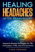 Cover: Healing Headaches After Brain Injury - Leon Edward