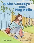 Cover: A Kiss Goodbye and a Hug Hello - Bookbaby