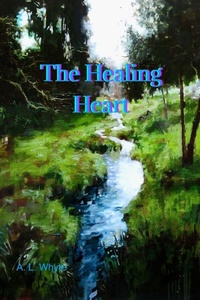 Enlarge image Cover: The Healing Heart - A. L. Whyte
