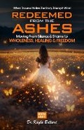 Cover: Redeemed From the Ashes - Dr. Kayla Bullard