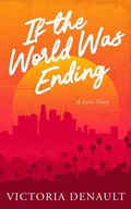 Cover: If the World Was Ending - Victoria Denault