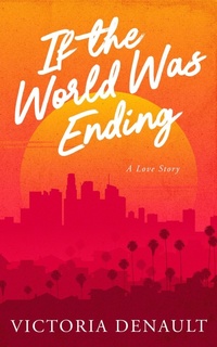 Enlarge image Cover: If the World Was Ending - Victoria Denault