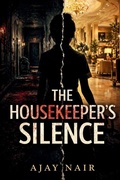 Cover: The Housekeeper's Silence - Ajaynairbooks