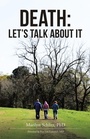 Cover: DEATH: LET'S TALK ABOUT IT - Archway Publishing