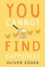 Cover: YOU CANNOT FIND HAPPINESS - Xlibris UK