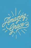 Cover: Amazing Grace (25-Pack) - Crossway Books