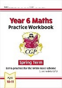 Enlarge image Cover: New CGP KS2 Maths Workbook - Year 6 Spring Term (extra practice for the White Rose scheme) - Coordination Group Publications Ltd (CGP)