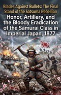 Cover: Blades Against Bullets: The Final Stand of the Satsuma Rebellion - epubli