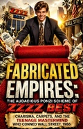 Cover: Fabricated Empires: The Audacious Ponzi Scheme of ZZZZ Best - epubli