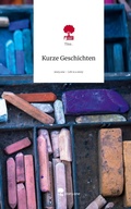 Cover: Kurze Geschichten. Life is a Story - story.one - story.one publishing