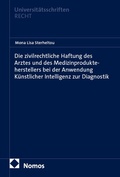 Cover: Die zivilrechtliche Haftung des Arztes und des Medizinprodukteherstellers bei der Anwendung K&uuml;nstlicher Intelligenz zur Diagnostik - Nomos