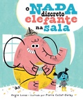 Cover: O nada discreto elefante na sala - Uma hist&oacute;ria infantil sens&iacute;vel sobre di&aacute;logo, empatia e coragem - HarperKids