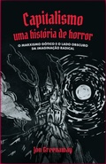Cover: Capitalismo, uma hist&oacute;ria de horror - Autonomia Liter&aacute;ria
