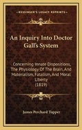 Cover: An Inquiry Into Doctor Gall's System - Kessinger Publishing
