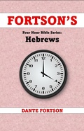 Cover: Fortson's Four Hour Bible Series: Hebrews (Learn The Complete Book of Hebrews In 4 Hours Or Less) - Dante Fortson